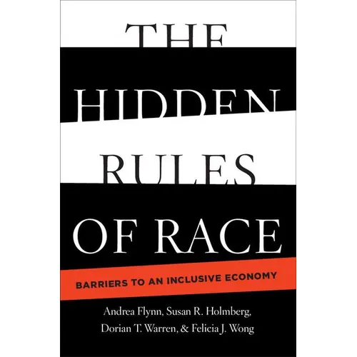The Hidden Rules of Race: Barriers to an Inclusive Economy