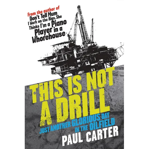 This Is Not a Drill: Just Another Glorious Day in the Oilfield