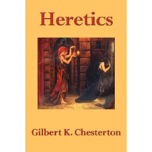 Heretics - A Brilliant and Provocative Challenge to the Ideas Shaping the Modern World