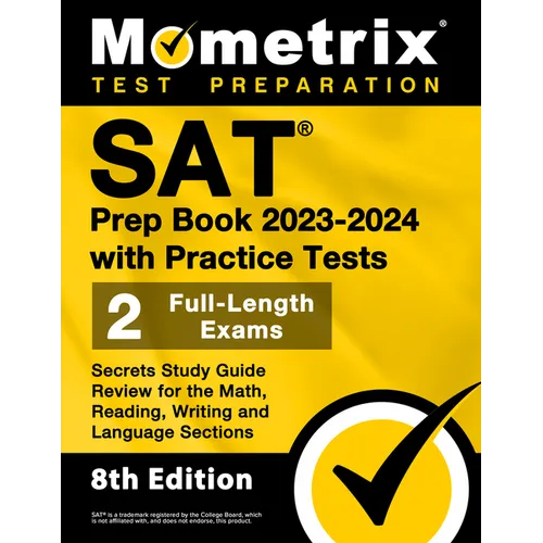 SAT Prep Book 2023-2024 with Practice Tests - 2 Full-Length Exams, Secrets Study Guide Review for the Math, Reading, Writing and Language Sections: [8