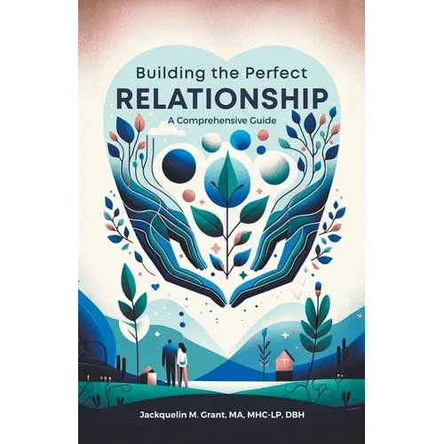 Building the Perfect Relationship: A Comprehensive Guide