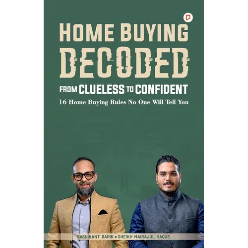 Home Buying Decoded: From Clueless To Confident