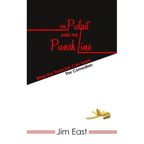 The Pulpit And The Punch Line: What The Preacher Can Learn From The Comedian