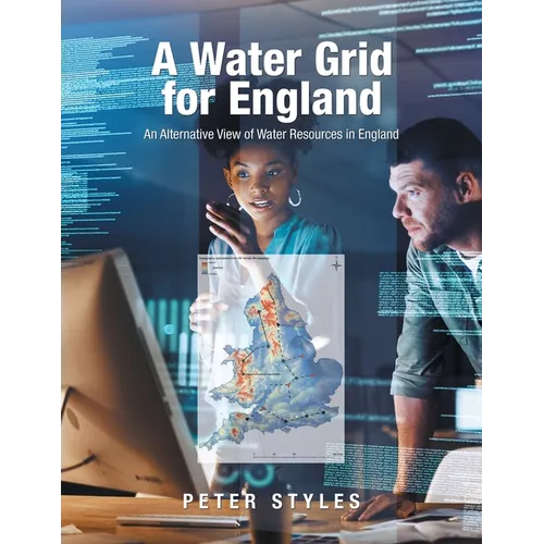 A Water Grid for England: An Alternative View of Water Resources in England