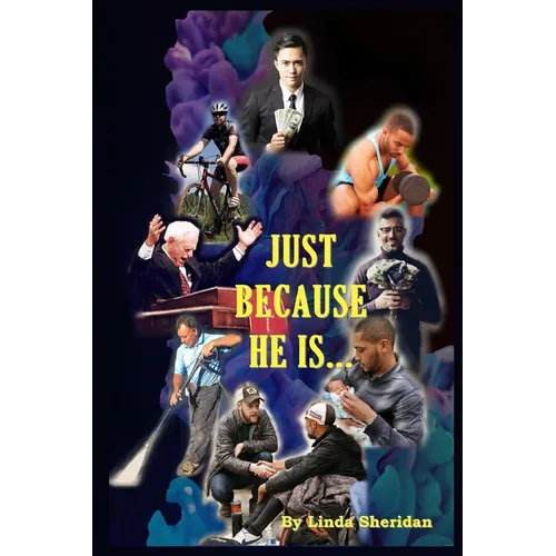 Just Because He Is...