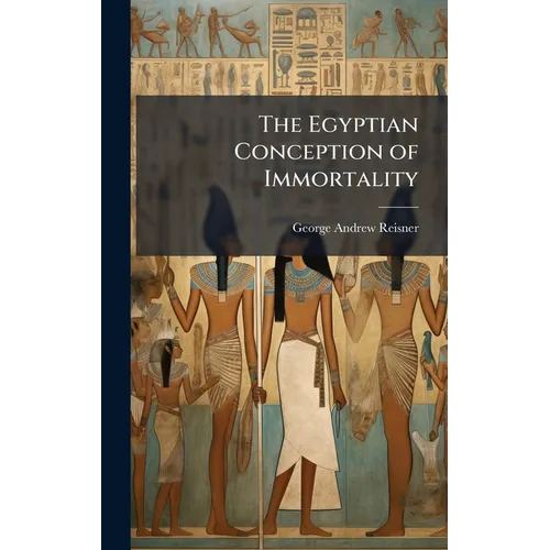 The Egyptian Conception of Immortality