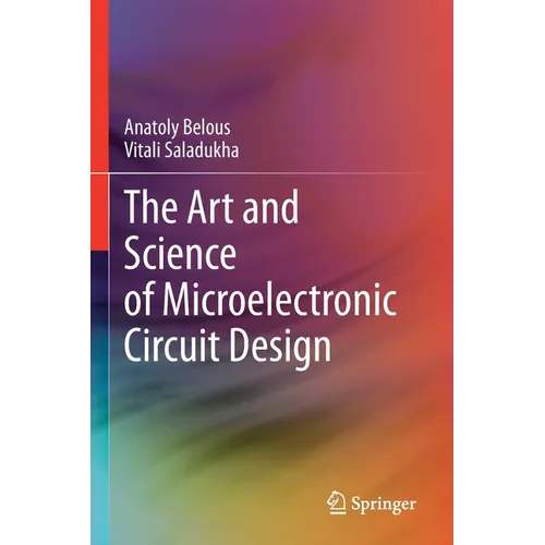 The Art and Science of Microelectronic Circuit Design