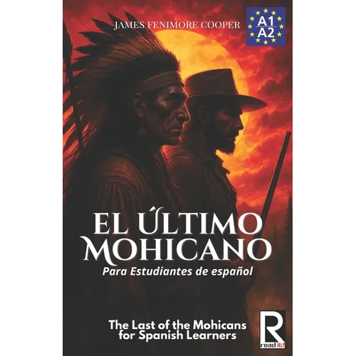 El último mohicano para estudiantes de español. Libro de lectura: The Last of the Mohicans For Spanish learners. Reading Book Level A2. Beginners.