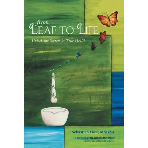 From Leaf to Life: Unlock the Secrets to True Health