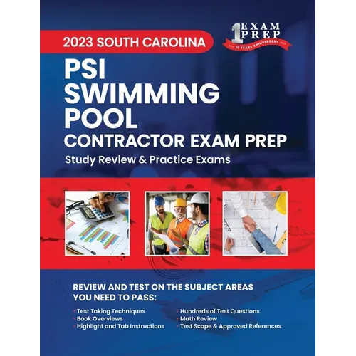 2023 South Carolina PSI Swimming Pool Contractor Exam Prep: 2023 Study Review & Practice Exams