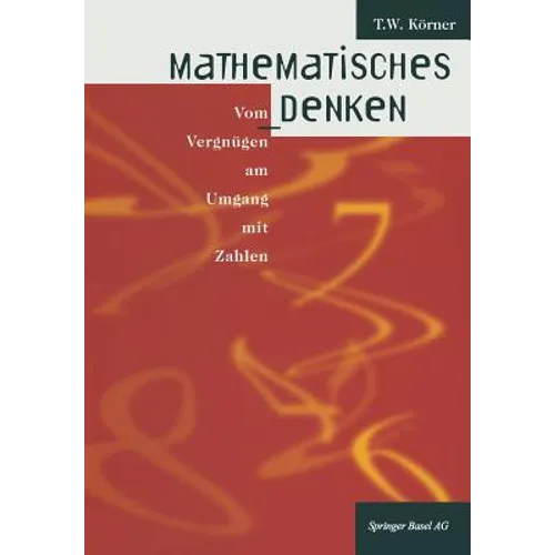 Mathematisches Denken: Vom Vergnügen Am Umgang Mit Zahlen