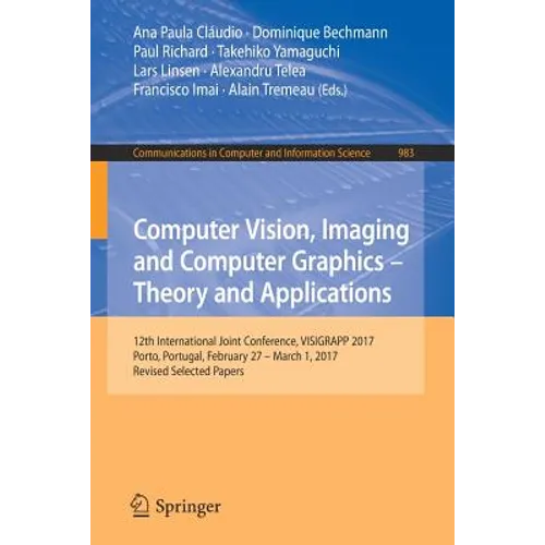 Computer Vision, Imaging and Computer Graphics - Theory and Applications: 12th International Joint Conference, Visigrapp 2017, Porto, Portugal, Februa