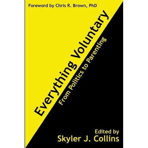 Everything Voluntary: From Politics to Parenting