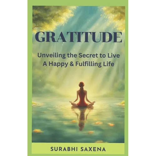 Gratitude: Unveiling the Secret to Live a Happy & Fulfilling Life