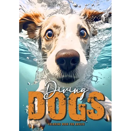 Diving Dogs Coloring Book for Adults: Funny Dogs Coloring Book for Adults Grayscale Dogs Coloring Book A4 54P