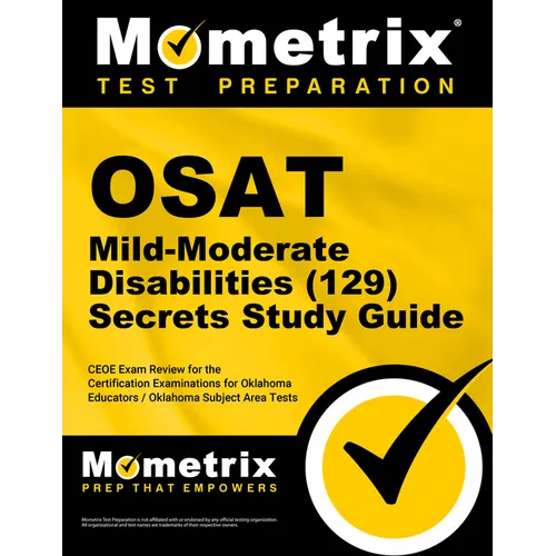 OSAT Mild-Moderate Disabilities (129) Secrets Study Guide: CEOE Exam Review for the Certification Examinations for Oklahoma Educators / Oklahoma Subje