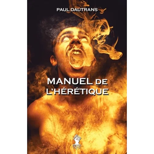 Manuel de l'hérétique: Nouvelle édition