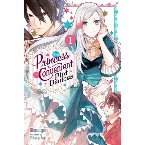 The Princess of Convenient Plot Devices, Vol. 1 (Light Novel): Volume 1
