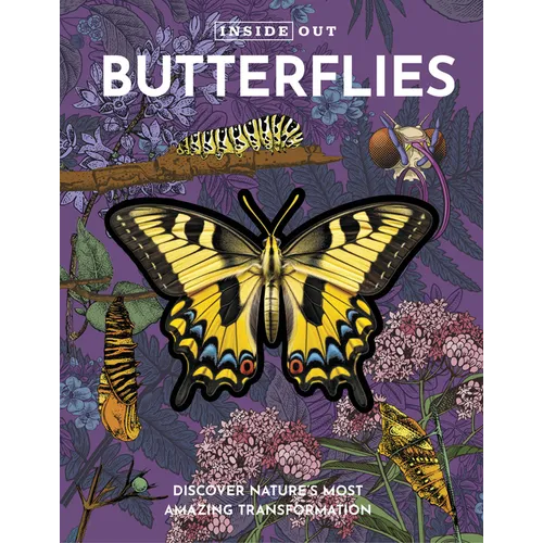 Inside Out Butterfly: Discover Nature's Most Amazing Transformation