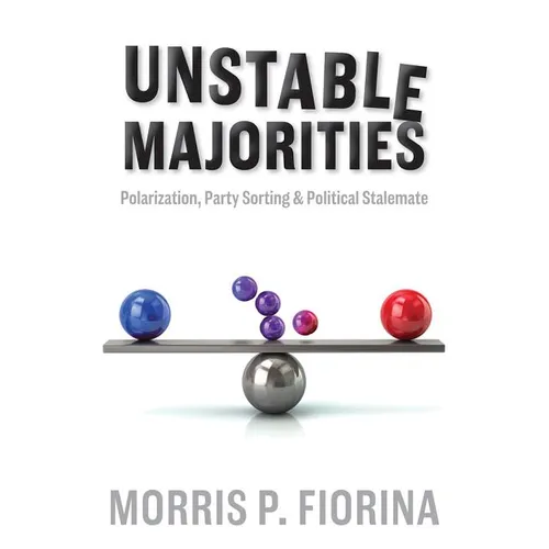 Unstable Majorities: Polarization, Party Sorting, and Political Stalemate