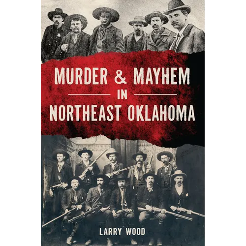 Murder & Mayhem in Northeast Oklahoma