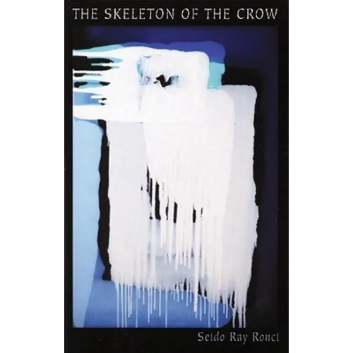The Skeleton of the Crow: New & Selected Poems, 1980-2008