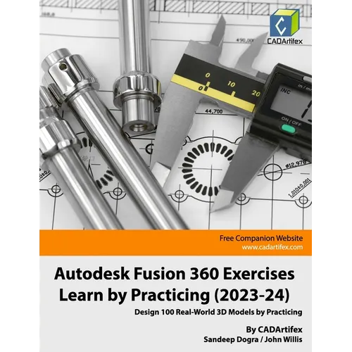 Autodesk Fusion 360 Exercises - Learn by Practicing (2023-24): Design 100 Real-World 3D Models by Practicing