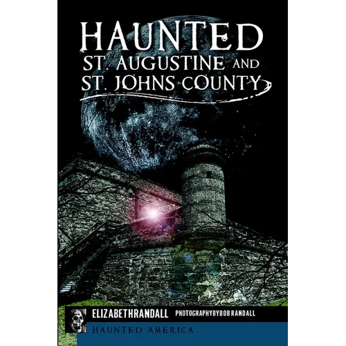 Haunted St. Augustine and St. Johns County