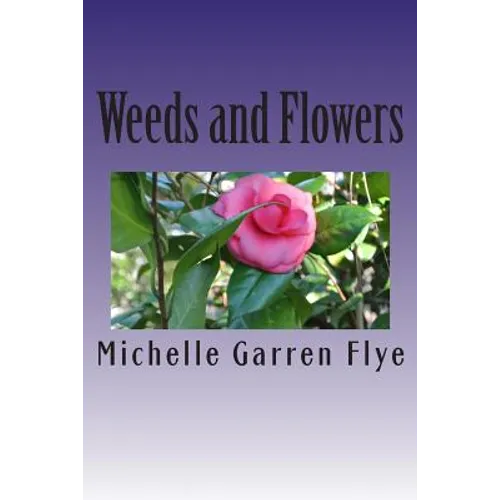 Weeds and Flowers