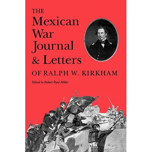 The Mexican War Journal and Letters of Ralph W. Kirkham