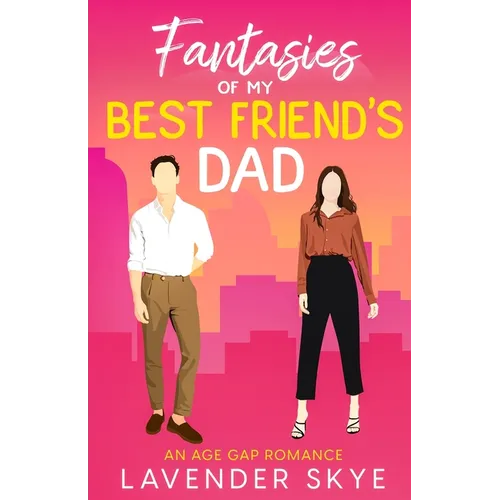 Fantasies of My Best Friend's Dad: An Age-Gap Romance