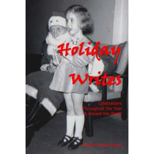 Holiday Writes: Celebrations Throughout The Year & Around The World - Paperback