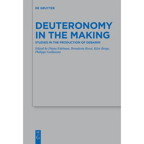 Deuteronomy in the Making: Studies in the Production of Debarim