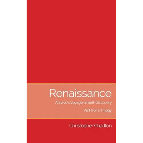 Renaissance: A Slave's Voyage of Self-Discovery: Part II of a Trilogy