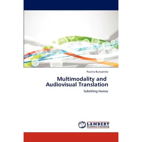 Multimodality and Audiovisual Translation