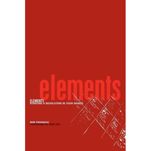 Elements: Starting a Revolution in Your World