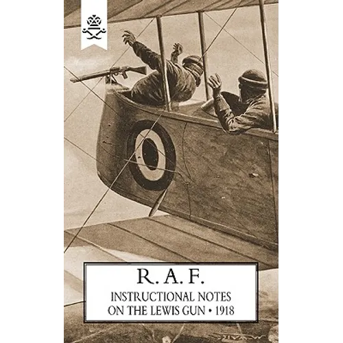 R.A.F. Instructional Notes on the Lewis Gun, 1918