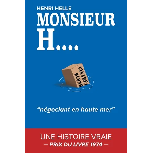 MONSIEUR H. Négociant en haute mer: PRIX DU LIVRE 1974 Gentlemen Contrebandier Histoire vraie Livre roman Autobiographie en français