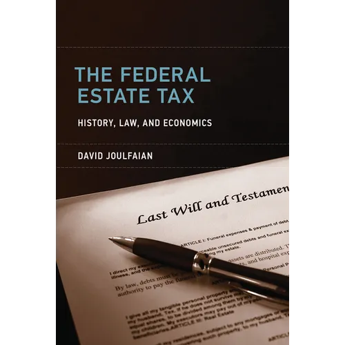 The Federal Estate Tax: History, Law, and Economics