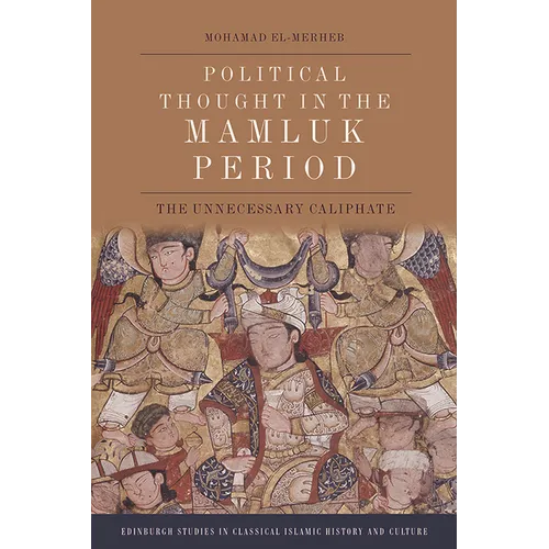 Political Thought in the Mamluk Period: The Unnecessary Caliphate