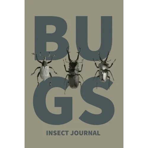 Insect Journal: Bug Log, Explore Nature, Observe & Record Bugs Book, Insect Hunters Diary, Notebook