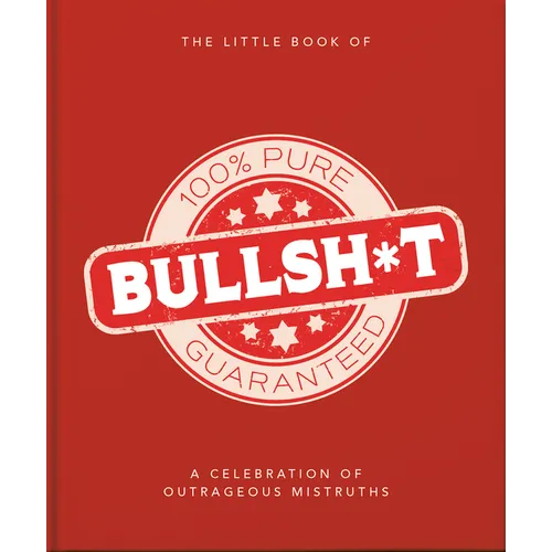 The Little Book of Bullshit: A Load of Lies Too Good to Be True