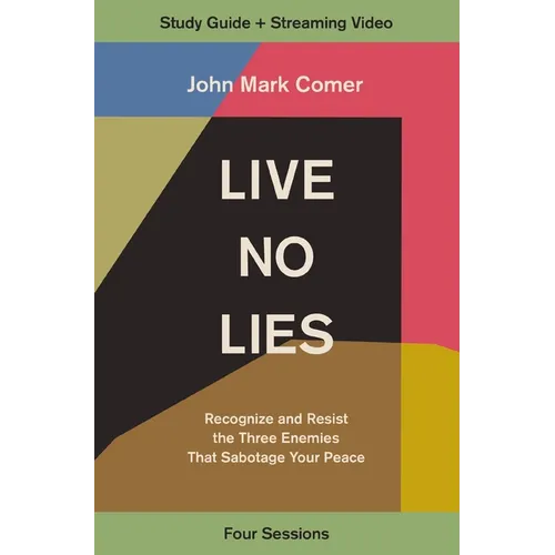 Live No Lies Bible Study Guide Plus Streaming Video: Recognize and Resist the Three Enemies That Sabotage Your Peace