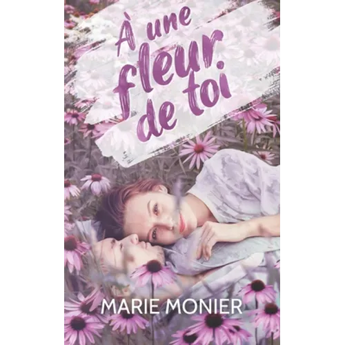 À une fleur de toi