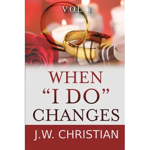 When "I Do" Changes: Living in a Changing World, Volume 1