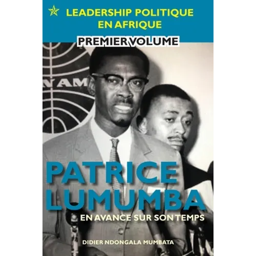 Patrice Lumumba - En Avance Sur Son Temps