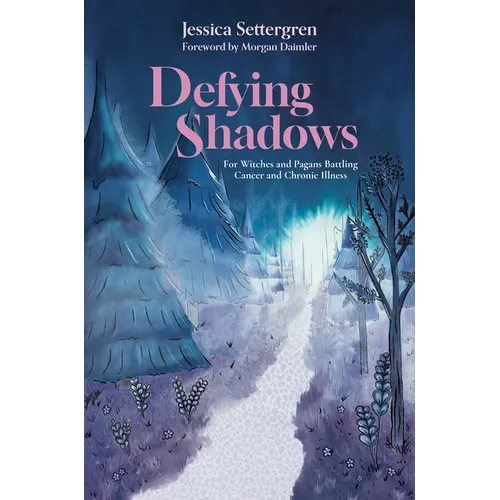 Defying Shadows: For Witches and Pagans Battling Cancer and Chronic Illness
