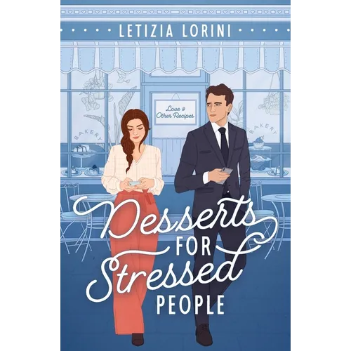 Desserts for Stressed People: A Secret Identity Romantic Comedy