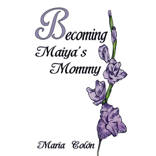 Becoming Maiya's Mommy
