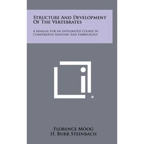 Structure and Development of the Vertebrates: A Manual for an Integrated Course in Comparative Anatomy and Embryology